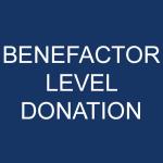 Benefactor Level Donation